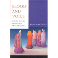 Blood and Voice : Navajo Women Ceremonial Practitioners