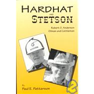 Hardhat and Stetson : Robert O. Anderson, Oilman and Cattleman