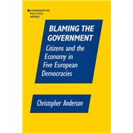 Blaming the Government: Citizens and the Economy in Five European Democracies