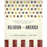 Religion in America A Comprehensive Guide to Faith, History, and Tradition