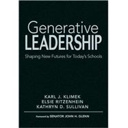 Generative Leadership : Shaping New Futures for Today's Schools