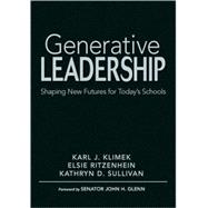 Generative Leadership : Shaping New Futures for Today's Schools