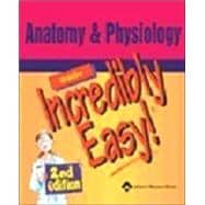 Anatomy & Physiology Made Incredibly Easy!