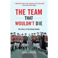The Team That Wouldn't Die: The Story of the Busby Babes