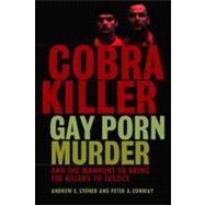 Cobra Killer : Gay Porn, Murder, and the Manhunt to Bring the Killers to Justice