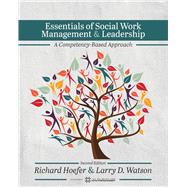 Essentials of Social Work Management and Leadership A Competency-Based Approach