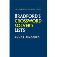 Bradford’s Crossword Solver’s Lists More than 100,000 solutions for cryptic and quick puzzles in 500 subject lists
