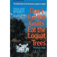 Don't Let the Goats Eat the Loquat Trees : The Adventures of an American Surgeon in Nepal