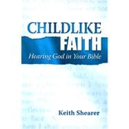 Childlike Faith : Hearing God in Your Bible