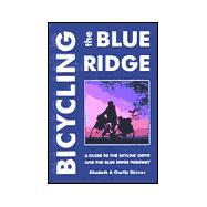 Bicycling the Blue Ridge : A Guide to the Skyline Drive and the Blue Ridge Parkway
