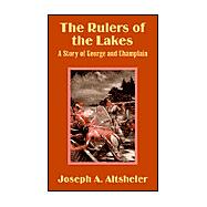 The Rulers of the Lakes: A Story of George and Champlain