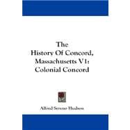 The History of Concord, Massachusetts: Colonial Concord