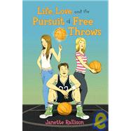 Life, Love, and the Pursuit of Free Throws