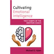 Cultivating Emotional Intelligence The 5 Habits of the Emotion Coach