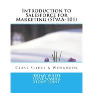 Introduction to Salesforce for Marketing (Spma-101), Spring 2013: Class Slides & Exercises