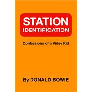 Station Identification Confessions of a Video Kid