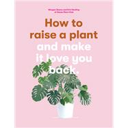 How to Raise a Plant