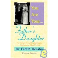 You Are Your Father's Daughter : The Nurture Every Daughter Needs--The Longing When It's Lost