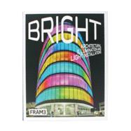 Bright : Architectural Illumination and Light Installations