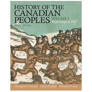 History of the Canadian Peoples: Beginnings to 1867, Volume 1, Sixth Edition