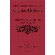 The Oxford Edition of Charles Dickens: The Uncommercial Traveller