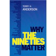 Why the Nineties Matter
