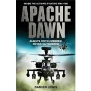 Apache Dawn : Always Outnumbered, Never Outgunned