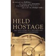 Held Hostage : The True Story of a Mother and Daughter's Kidnapping
