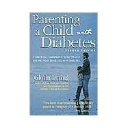 Parenting a Child with Diabetes : A Practical, Empathetic Guide to Help You and Your Child Live with Diabetes