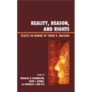 Reality, Reason, and Rights Essays in Honor of Tibor R. Machan
