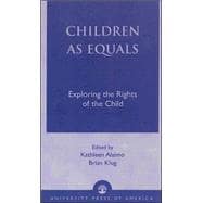 Children as Equals Exploring the Rights of the Child