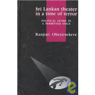 Sri Lankan Theater in a Time of Terror : Political Satire in a Permitted Space
