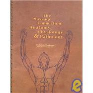The Massage Connection; Anatomy, Physiology & Pathology