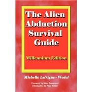 The Alien Abduction Survival Guide: How to Cope With Your Et Experience