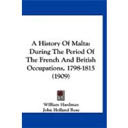 History of Malt : During the Period of the French and British Occupations, 1798-1815 (1909)