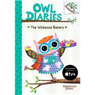 The Wildwood Bakery: A Branches Book (Owl Diaries #7)