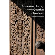 Armenian History and the Question of Genocide