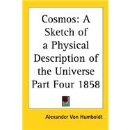 Cosmos Pt. 4 : A Sketch of a Physical Description of the Universe 1858