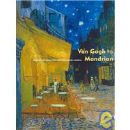 Van Gogh to Mondrian : Modern Art from the Kröller-Müller Museum