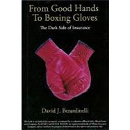 From Good Hands to Boxing Gloves : The Dark Side of Insurance