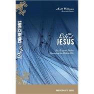Life of Jesus Participant's Guide : Six In-Depth Studies Connecting the Bible to Life