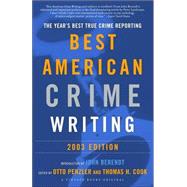 The Best American Crime Writing: 2003 Edition The Year's Best True Crime Reporting