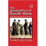 The Geopolitics of South Asia: From Early Empires to the Nuclear Age