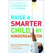 Raise a Smarter Child by Kindergarten : Raise IQ Points by up to 30 Points and Turn on Your Child's Smart Genes Points