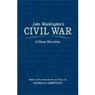 John Washington's Civil War : A Slave Narrative