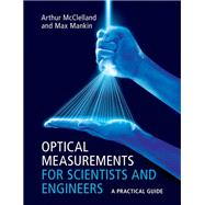 Optical Measurements for Scientists and Engineers
