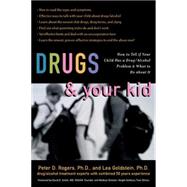 Drugs and Your Kid : How to Tell If Your Child Has a Drug/Alcohol Problem and What to Do about It