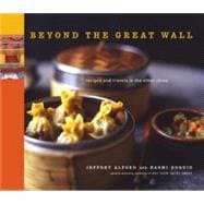 Beyond the Great Wall Recipes and Travels in the Other China