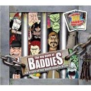 The Big Book of Baddies How to Catch the Most Wanted Villains of All Time!