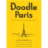 Doodle Paris: Doodle a Day in One of the World's Greatest Cities